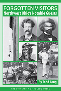 Forgotten Visitors: Northwest Ohio&#39;s Notable Guests