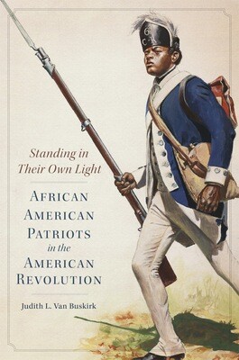 Standing in Their Own Light: African American Patriots in the American Revolution - PB