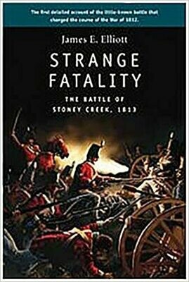Strange Fatality: The Battle of Stony Creek, 1813
