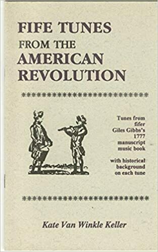 Fife Tunes from the American Revolution: Tunes from Fifer Gile Gibb's 1777 Manuscript Music Book
