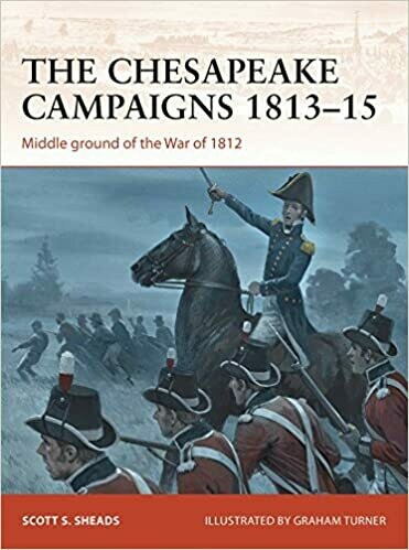 The Chesapeake Campaigns 1813-15: Middle ground of the War of 1812