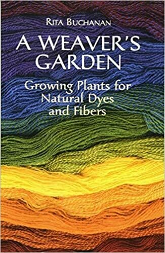 A Weaver&#39;s Garden: Growing Plants for Natural Dyes and Fibers
