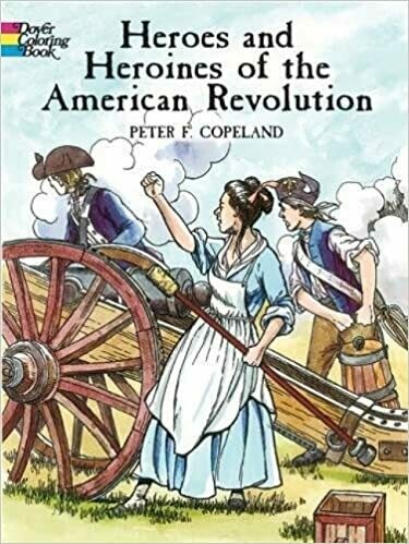 Heroes and Heroines of the American Revolution 