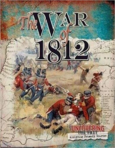 The War of 1812: Uncovering the Past