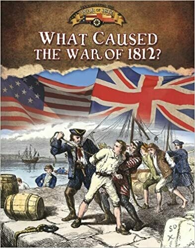What Caused the War of 1812?
