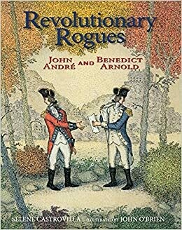 Revolutionary Rogues: John Andre and Benedict Arnold