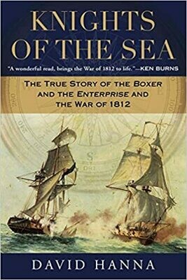 Knights of the Sea: The True Story of the Boxer and the Enterprise and the War of 1812