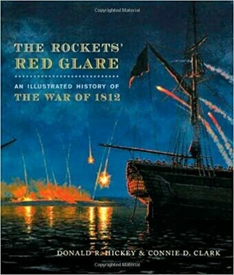 The Rocket’s Red Glare: An Illustrated History of the War of 1812