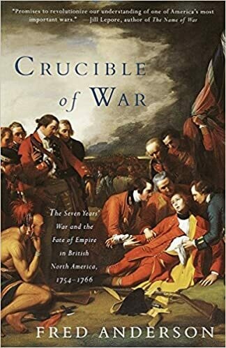 Crucible of War: The Seven Years' War and the Fate of Empire in British North America 1754-1766
