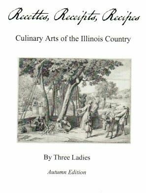 Recettes, Receipts, Recipes: Culinary Arts of the Illinois Country Autumn Edition