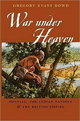War Under Heaven: Pontiac, the Indian Nations, and the British Empire