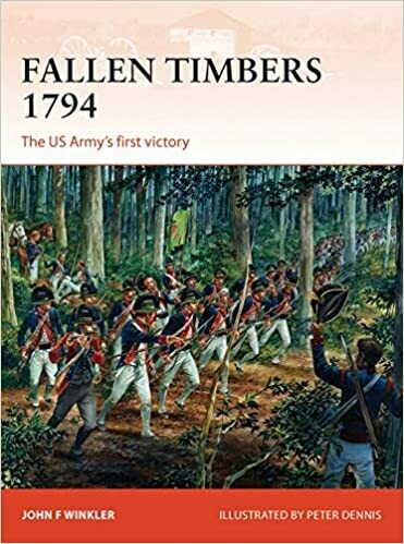 Fallen Timbers 1794: .The U.S. Army's First Victory