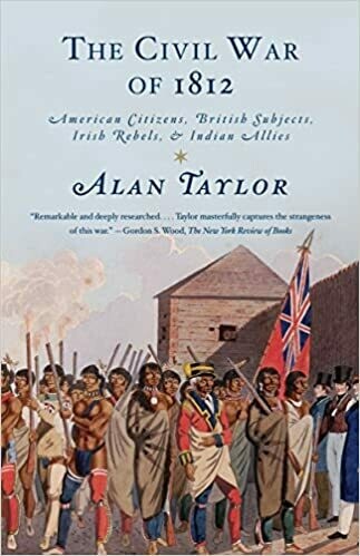 The Civil War of 1812: American Citizens, British Subjects, Irish Rebels and Indian Allies