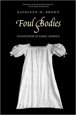 Foul Bodies: Cleanliness in Early America
