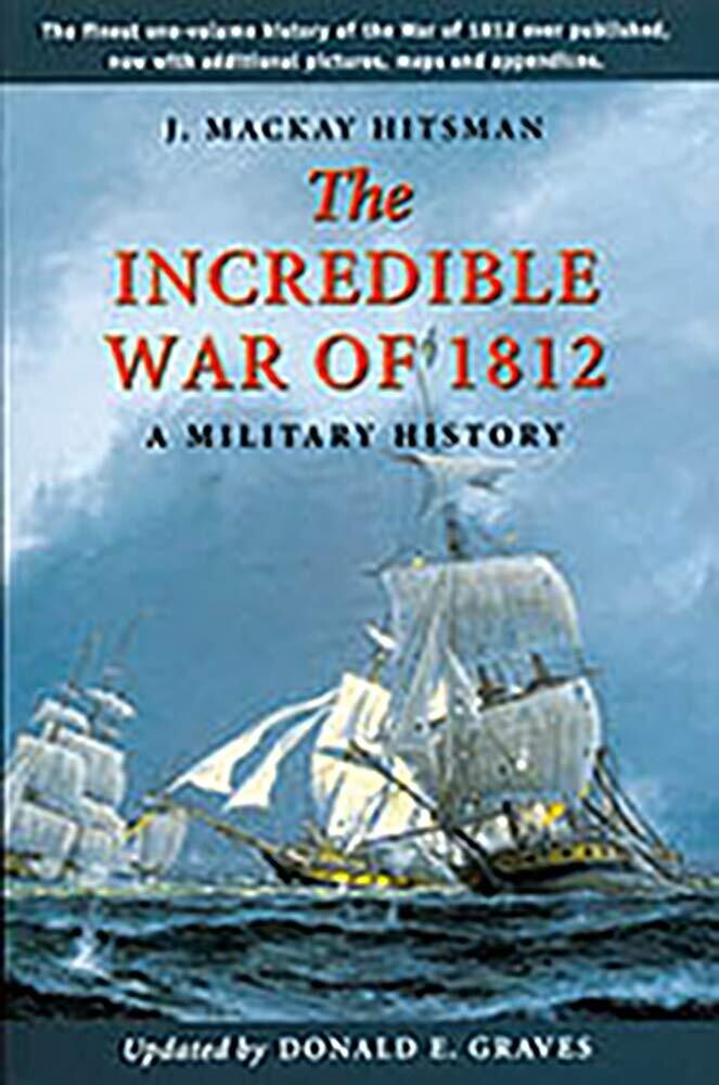 The Incredible War of 1812: A Military History 