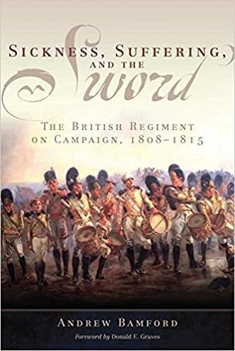 Sickness, Suffering and the Sword: The British Regiment on Campaign, 1808-1815