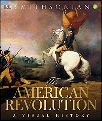 The American Revolution: A visual History