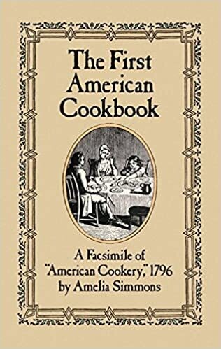 The First American Cookbook: A Facsimile of "American Cookery", 1796