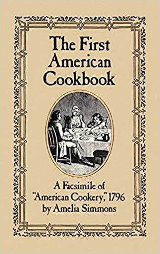 The First American Cookbook: A Facsimile of &quot;American Cookery&quot;, 1796