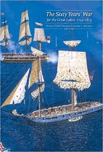 The Sixty Years’ War for the Great Lakes, 1754-1814