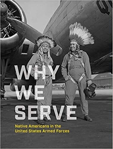Why We Serve: Native Americans in the Armed Forces