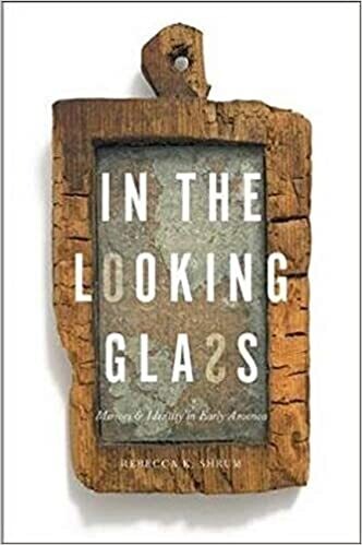 In the Looking Glass: Mirrors and Identity in Early America 