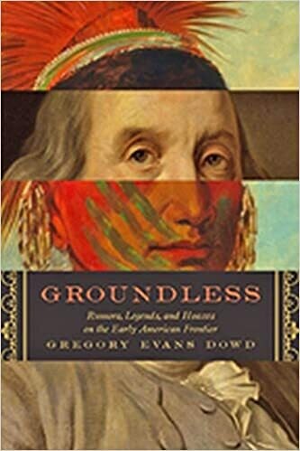 Groundless: Rumors, Legends & Hoaxes on the Early Frontier 