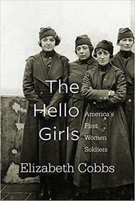 The Hello Girls: America's First Women Soldiers Paperback by: Elizabeth Cobbs