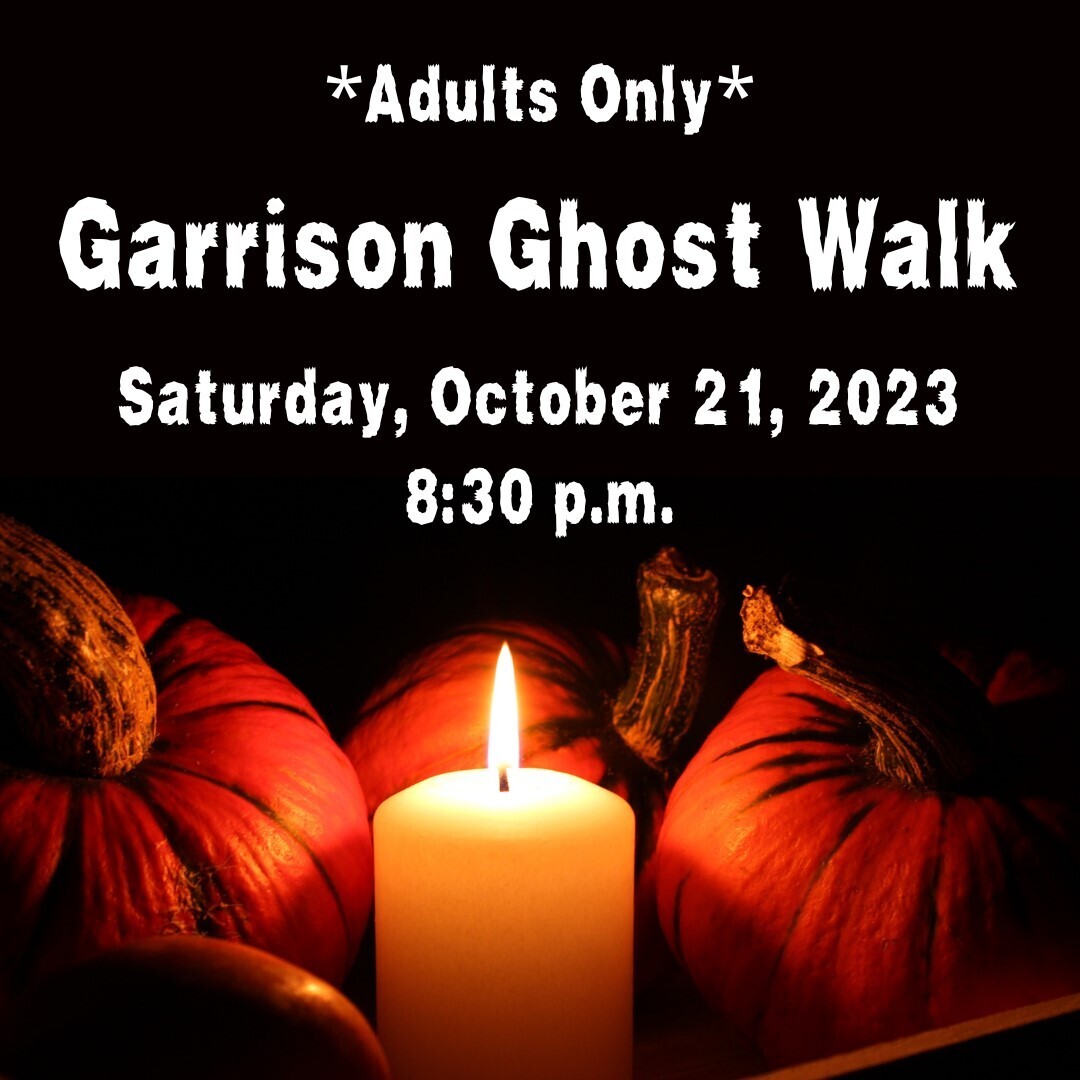 Garrison Ghost Walk - October 21, 2023 - 8:30pm Tour  Adults 18+ Only