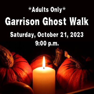 Garrison Ghost Walk - October 21, 2023 - 9:00pm Tour  - Adults 18+ Only