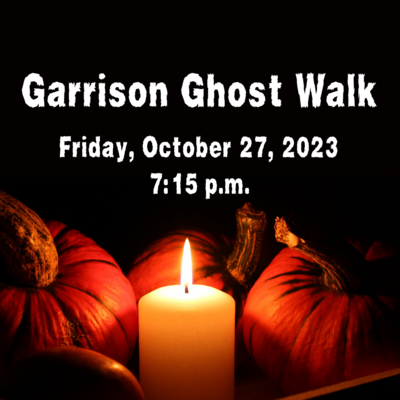 Garrison Ghost Walk - October 27, 2023 - 7:15pm Tour