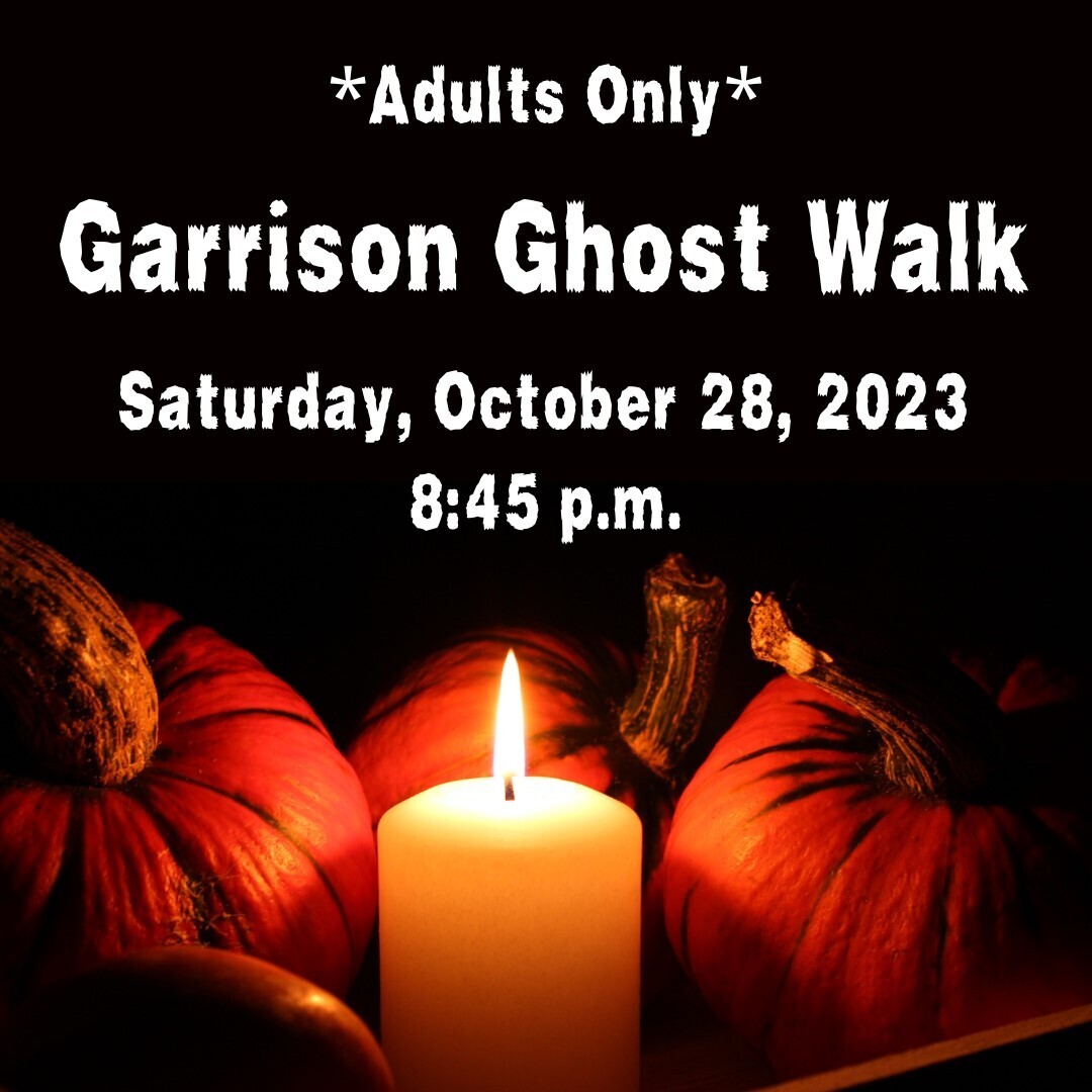 Garrison Ghost Walk - October 28, 2023 - 8:45pm Tour - Adults 18+ Only
