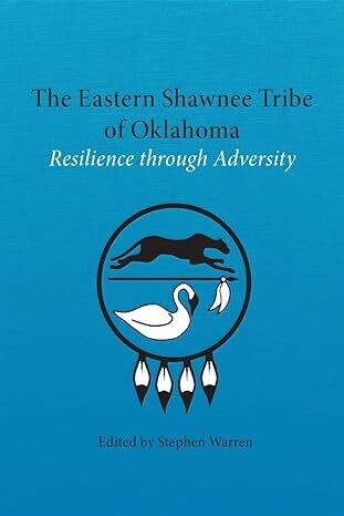 The Eastern Shawnee Tribe of Oklahoma: Resilience Through Adversity