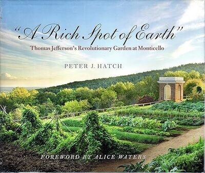 "A Rich Spot of Earth" Thomas Jefferson's Revolutionary Garden at Monticello