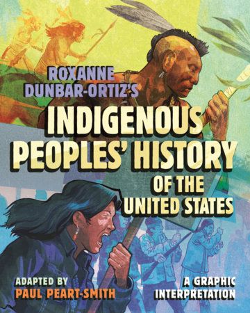 Roxanne Dunbar-Ortiz&#39;s Indigenous Peoples&#39; History of the United States: A Graphic Interpretation 