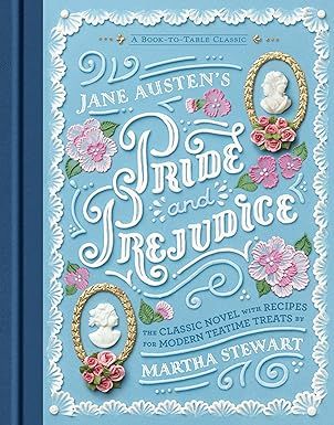 Jane Austen&#39;s Pride &amp; Prejudice: The Classic Novel with Recipes for Teatime Treats By Martha Stewart