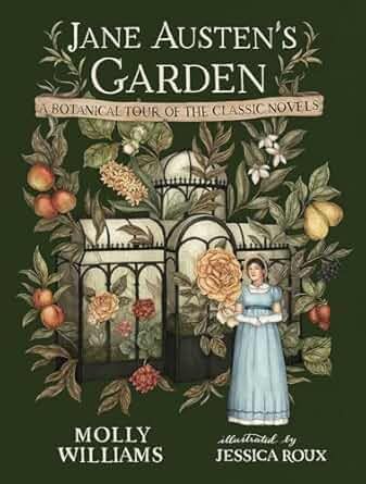 Jane Austen&#39;s Garden: A Botanical Tour of the Classic Novels