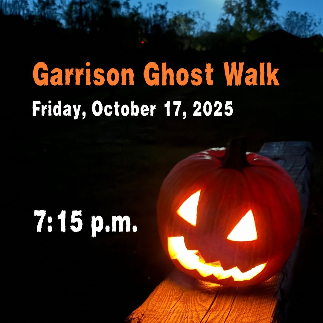 Garrison Ghost Walk -  FRIDAY, October 17, 2025 - 7:15 PM