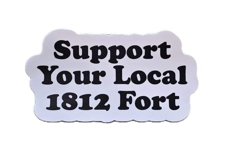 Support Your Local 1812 Fort Sticker