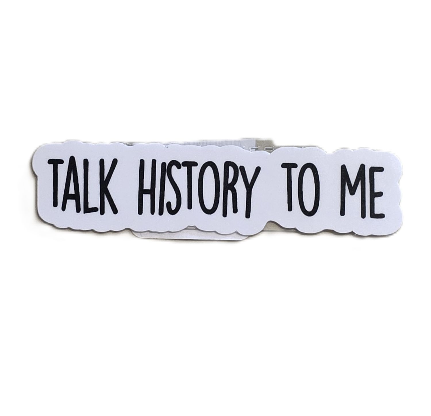 Talk History to Me Sticker