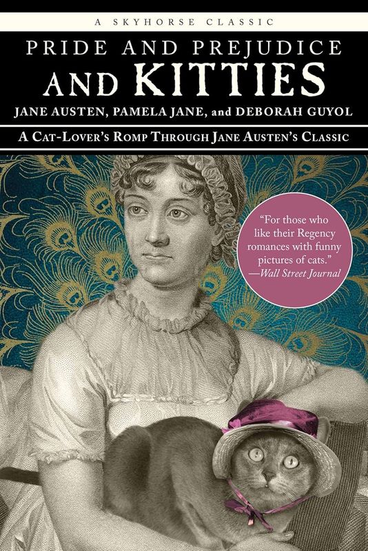 Pride and Prejudice and Kitties: A Cat-Lover's  Romp through Jane Austen's Classic
