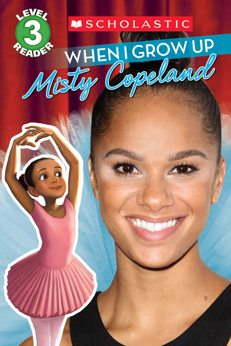 When I Grow Up: Misty Copeland (Scholastic Reader, Level 3)