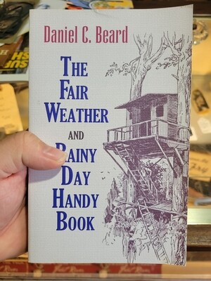 The Fair Weather and Rainy Day Handy Book by Daniel Carter Beard