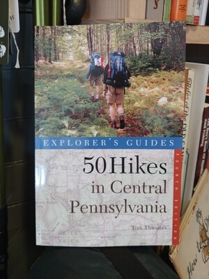 50 Hikes in Central Pennsylvania by Tom Thwaites