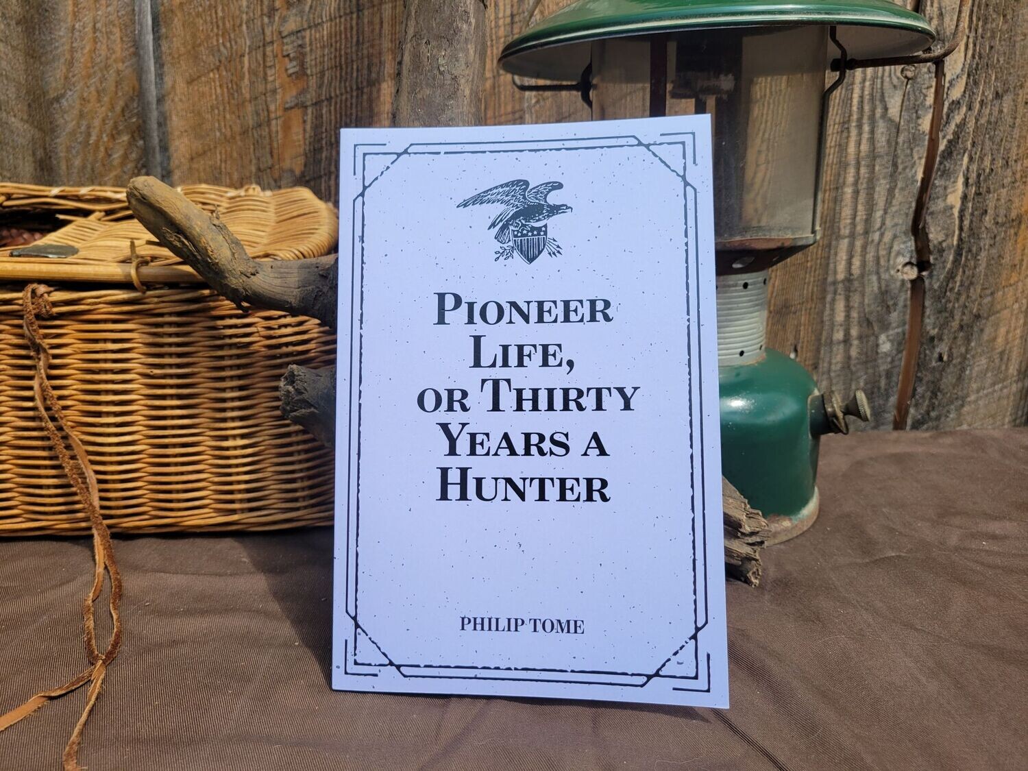 Pioneer Life, Thirty Years a Hunter by Philip Tome