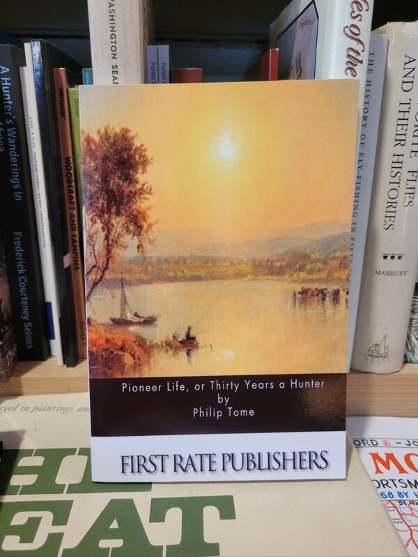 Pioneer Life, Thirty Years a Hunter by Philip Tome