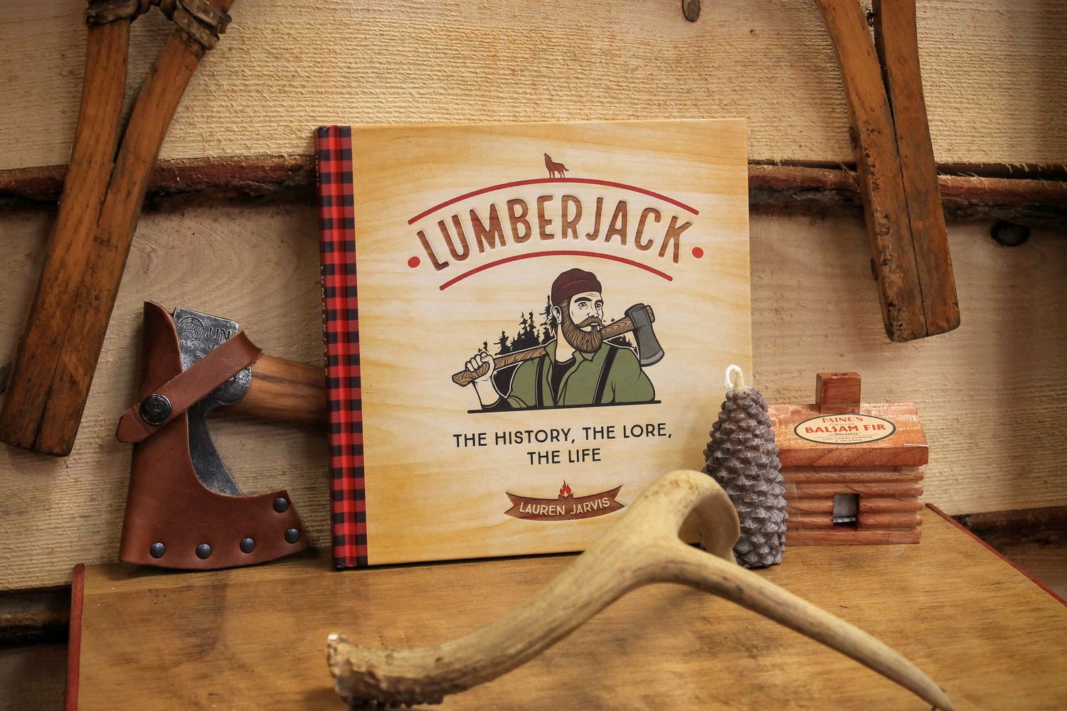 Lumberjack - The History, The Lore, The Life by Lauren Jarvis