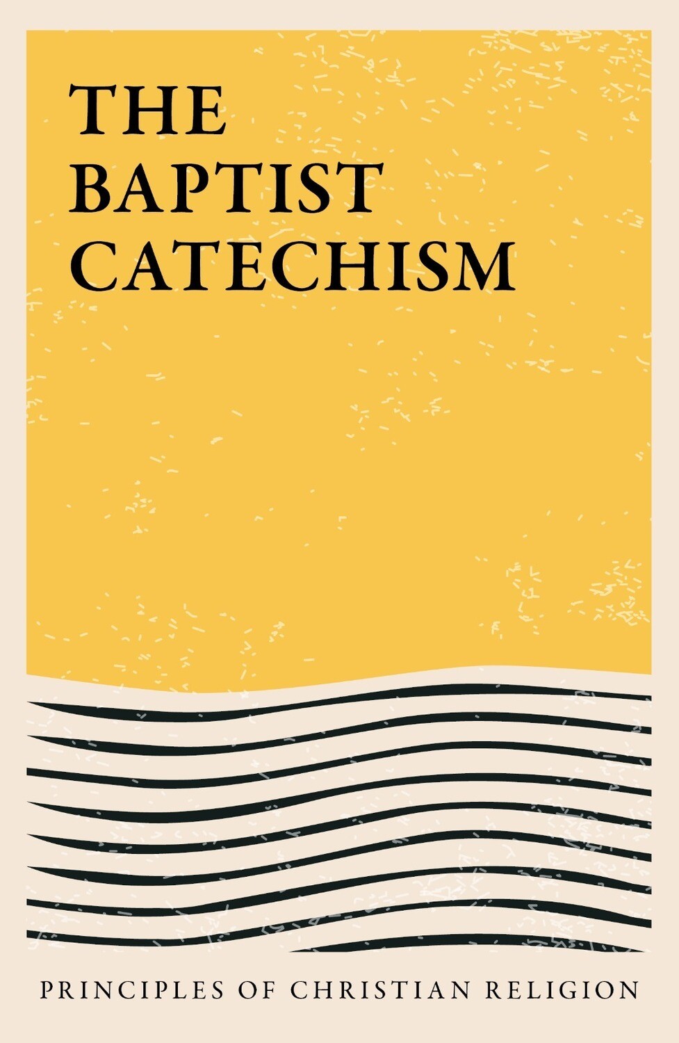The Baptist Catechism