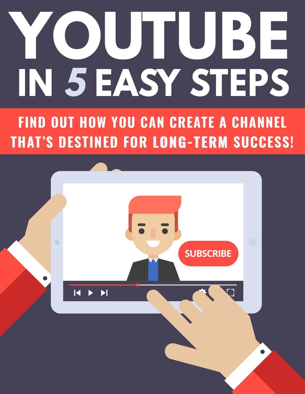 How To Maximize YouTube Channel In 5 Easy Steps eBook How To Maximize YouTube Channel In 5 Easy Steps eBook
