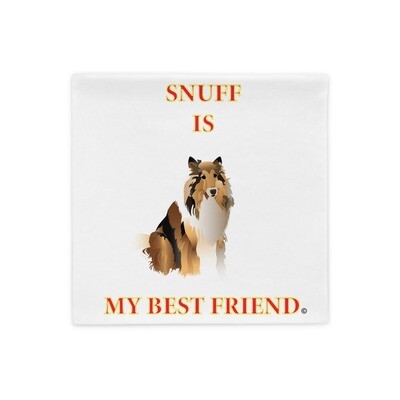 Snuff is My Best Friend Pillow Case